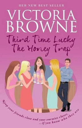 Third Time Lucky: The Honey Trap by Victoria Browne 9780992808327