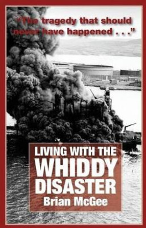 Living with the Whiddy Disaster by Dr Brian McGee 9780993114328