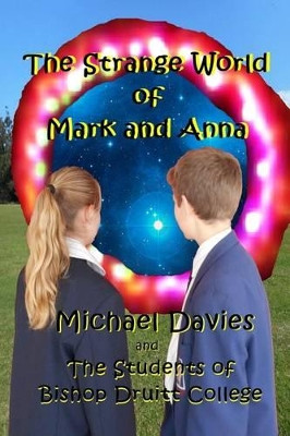 The Strange World of Mark and Anna by Lecturer in English Michael Davies 9780994217189