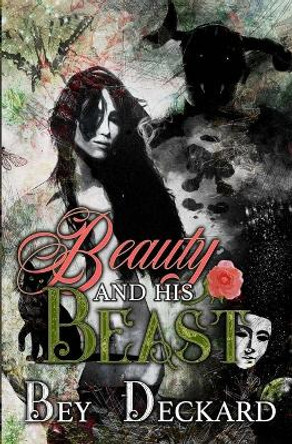 Beauty and His Beast by Bey Deckard 9780994790095