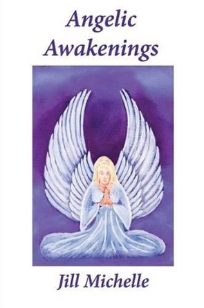 Angelic Awakenings by Jill Michelle 9780994882608