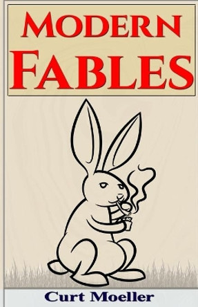 Modern Fables by Curt Moeller 9780994972705