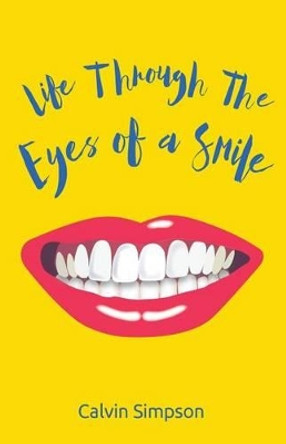 Life Through The Eyes Of A Smile by Calvin G Simpson 9780995090507