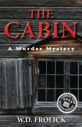 The Cabin: A Murder Mystery by W D Frolick 9780995055407