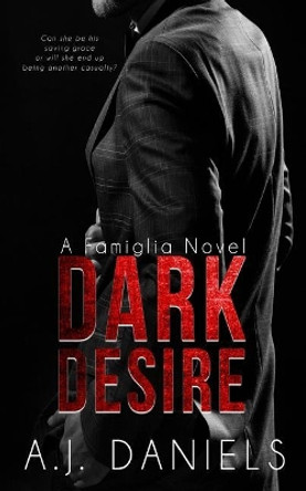 Dark Desire by A J Daniels 9780995840942