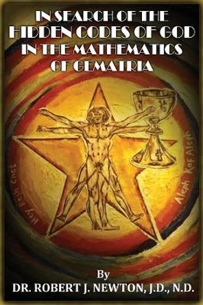 In Search of the Hidden Codes of God in the Mathematics of Gematria: Discovering tbe True Da Vinci Code by Patrick Sipperly 9780996137164