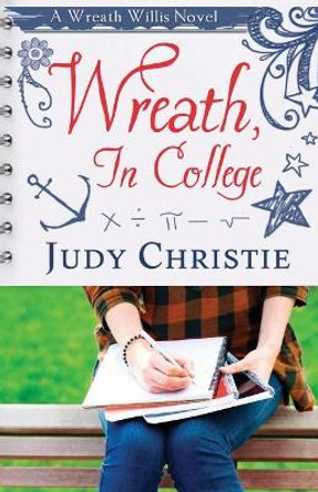 Wreath, In College: A Wreath Willis Novel by Judy Christie 9780996155076