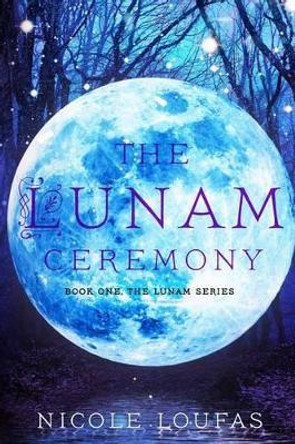 The Lunam Ceremony by Nicole Loufas 9780996494618