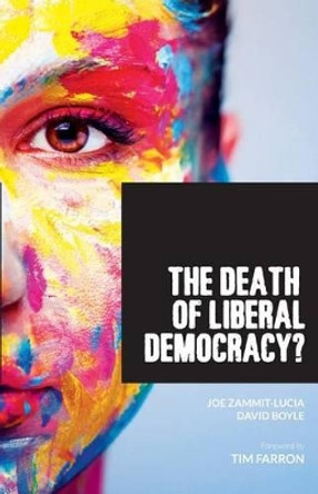 The Death of Liberal Democracy? by David Boyle 9780995503144