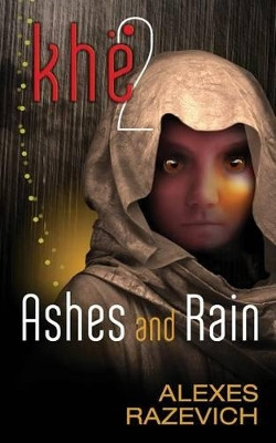Ashes and Rain: Sequel to Khe (The Ahsenthe Cycle Book 2) by Alexes Razevich 9780996089227