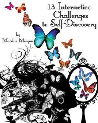 13 Interactive Challenges to Self-Discovery by Marshie Morgan 9780996117906