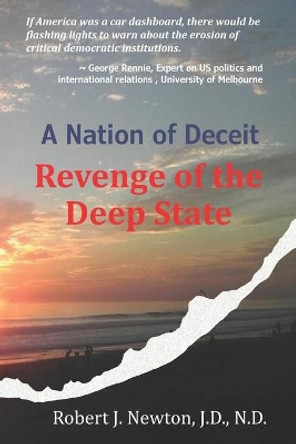 A Nation of Deceit: Revenge of the Deep State by Robert J Newton 9780996137188