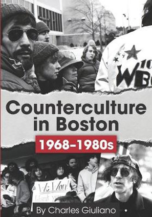 Counterculture in Boston 1968-1980s by Charles Giuliano 9780996171564