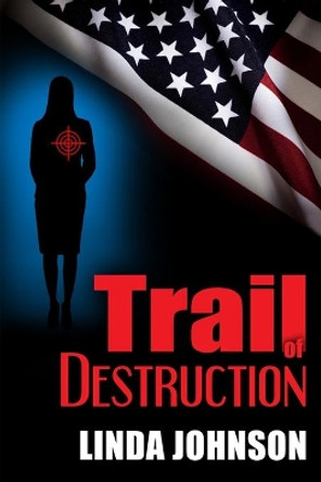 Trail of Destruction by Linda Johnson 9780996182348