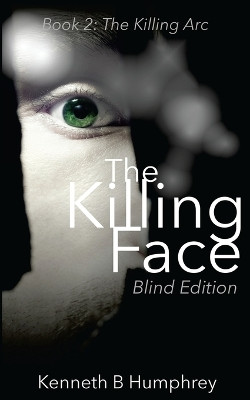 The Killing Face - Blind Edition by Kenneth B Humphrey 9780996365932