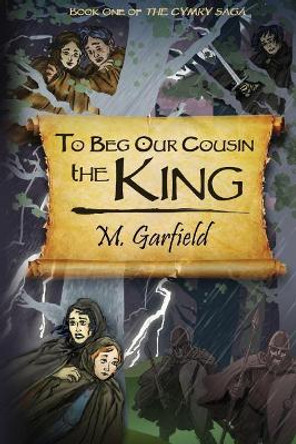 To Beg Our Cousin--The King by Evren Bilgihan 9780996413640