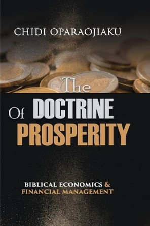 The Doctrine Of Prosperity: Biblical Economics And Financial Management by Innocent Kasarachi 9780996426794