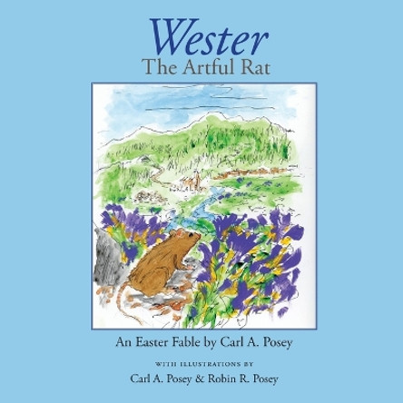 Wester: The Artful Rat: An Easter Fable by Carl a Posey 9780996517713