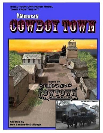 American Cowboy Town: A Paper Model Kit by Donald Landes-McCullough 9780996574013