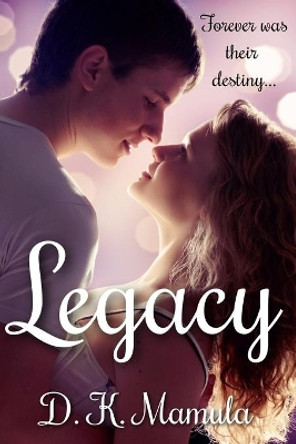 Legacy by D K Mamula 9780996651509