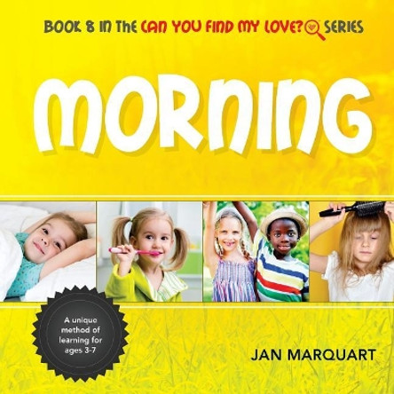 Morning: Book 8 in the Can You Find My Love? Series by Jan Marquart 9780996854184