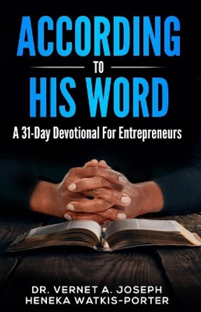 According To His Word: A 31 Day Devotional For Entrepreneurs by Heneka Watkis-Porter 9780996862882