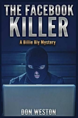 The Facebook Killer: A Billie Bly Mystery by Don Weston 9780996864701