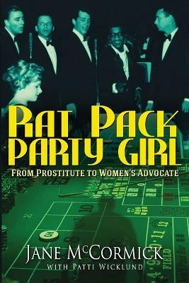 Rat Pack Party Girl: From Prostitute to Women's Advocate by Jane McCormick 9780996990813