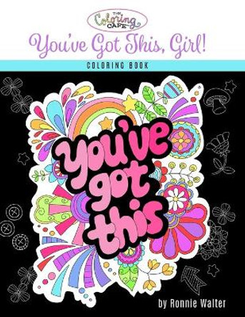 The Coloring Cafe-You've Got This, Girl! by Ronnie Walter 9780997159530