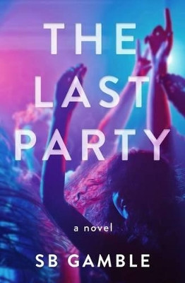 The Last Party by S B Gamble 9780997386905