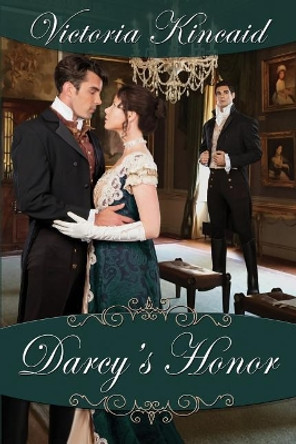 Darcy's Honor: A Pride and Prejudice Variation by Victoria Kincaid 9780997553062