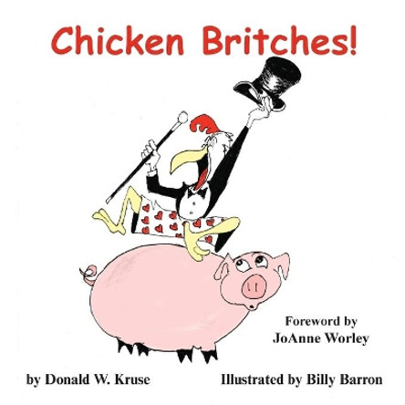 Chicken Britches! by Donald W Kruse 9780996996464