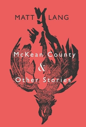 McKean County and Other Stories by Matt Lang 9780997108057