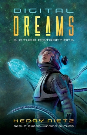 Digital Dreams and Other Distractions by Kerry Nietz 9780997165876