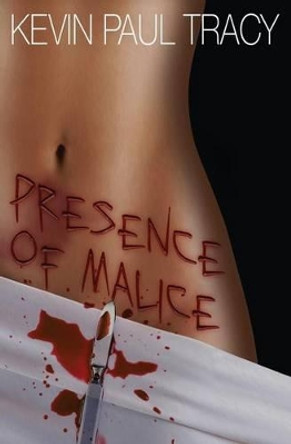 Presence of Malice by Kevin Paul Tracy 9780997260601