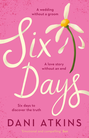 Six Days by Dani Atkins