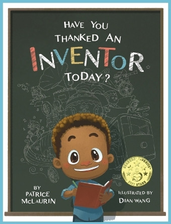 Have You Thanked an Inventor Today? by Patrice McLaurin 9780997315233