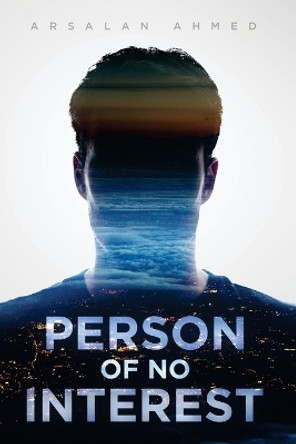 Person of No Interest by Arsalan Ahmed 9780997454918