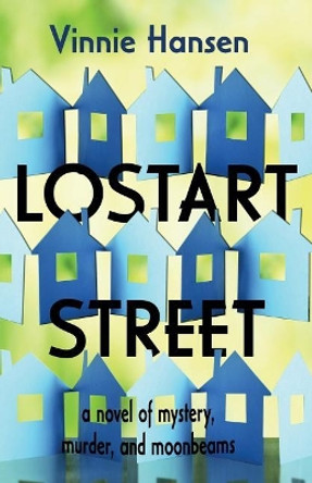 Lostart Street: a novel of mystery, murder, and moonbeams by Vinnie Hansen 9780997467444