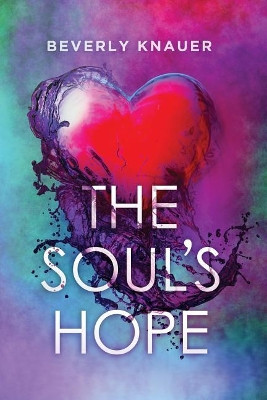 The Soul's Hope by Beverly Knauer 9780997730326