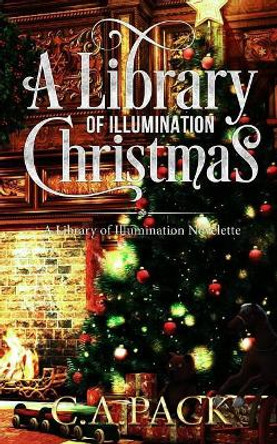 A Library of Illumination Christmas by C a Pack 9780997908435