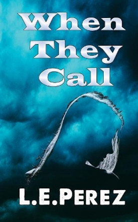 When They Call by L E Perez 9780998102245