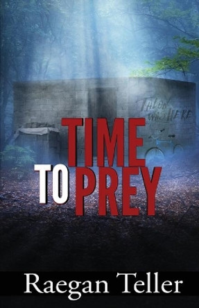 Time to Prey by Raegan Teller 9780997920581