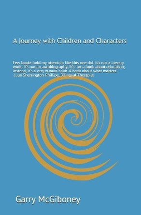 A Journey with Children and Characters by Garry Wade McGiboney 9780997962970