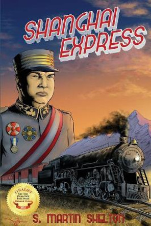 Shanghai Express by S Martin Shelton 9780997977417