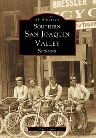 Southern San Joaquin Valley Scenes by Chris Brewer 9780738502458