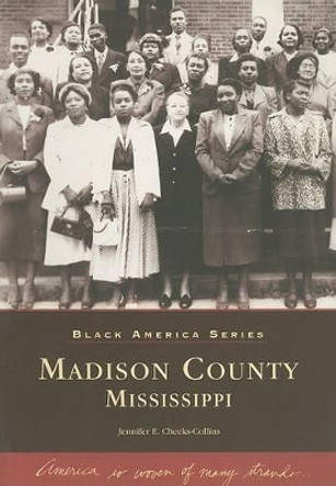 Madison County Mississippi by Jennifer E Cheeks-Collins 9780738514420