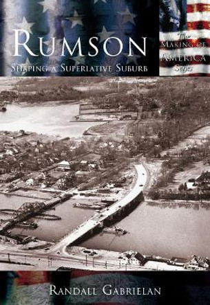 Rumson:: Shaping a Superlative Suburb by Randall Gabrielan 9780738523989