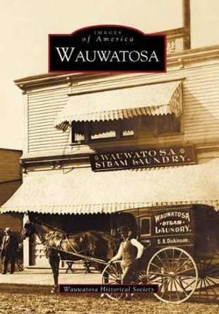 Wauwatosa by Wauwatosa Historical Society 9780738532325