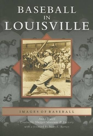 Baseball in Louisville by Anne Jewell 9780738542416